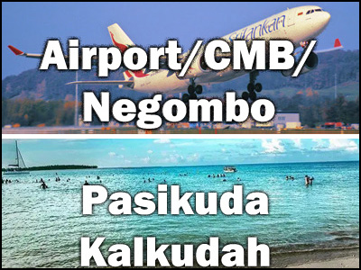 Airport to Pasikuda, Kalkudah or Pasikuda, Kalkudah to Airport trnasfer